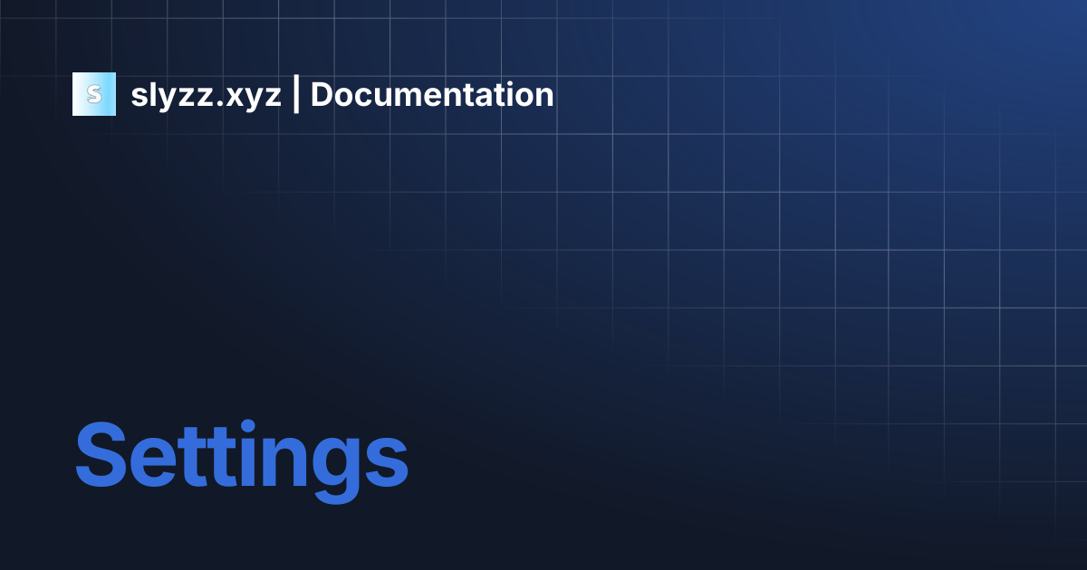 Settings | slyzz.xyz | Documentation